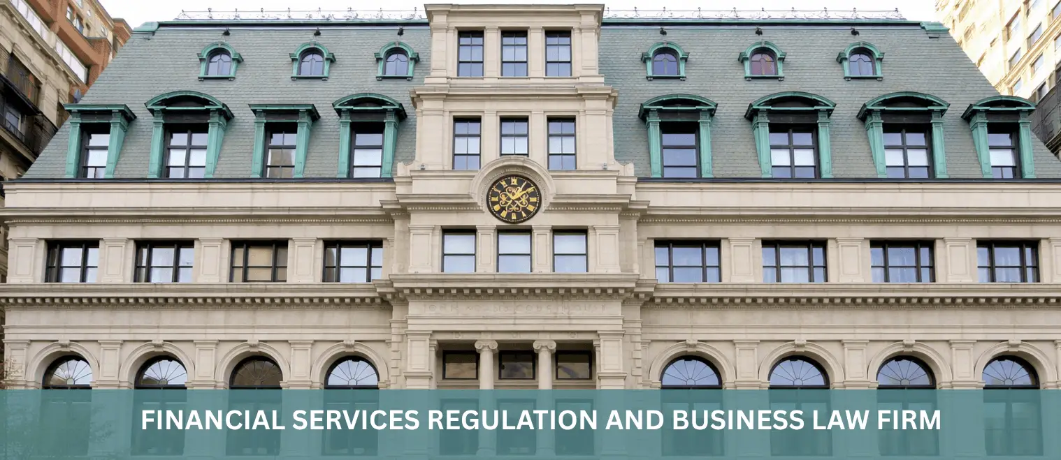 FINANCIAL SERVICES REGULATION AND BUSINESS LAW FIRM