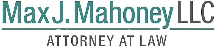 Max J. Mahoney LLC — Attorney at Law